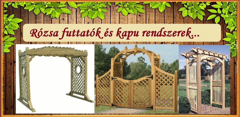 Rózsa futtatók és kapu rendszerek...