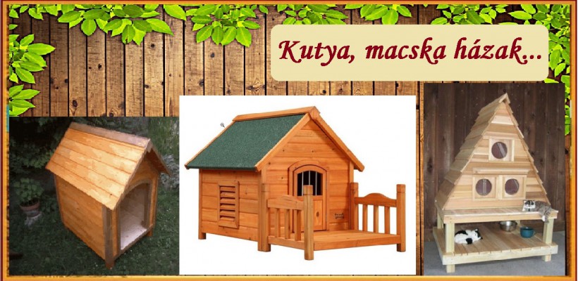 Kutya és macska házak...